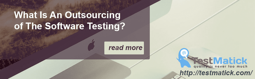 What-Is-An-Outsourcing-of-The-Software-Testing What-Is-An-Outsourcing-of-The-Software-Testing