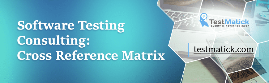 Software Testing Consulting: Cross Reference Matrix