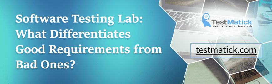Software Testing Lab: What Differentiates Good Requirements from Bad Ones?