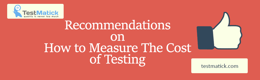 Recommendations on How to Measure The Cost of Testing