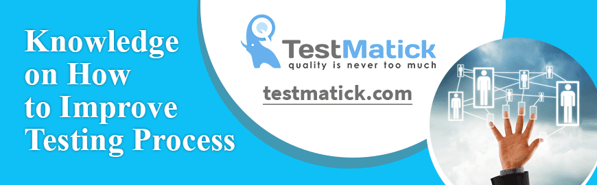 Knowledge on How to Improve Testing Process
