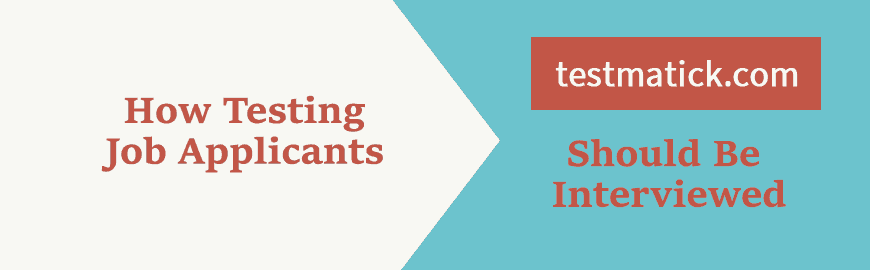 How Testing Job Applicants Should Be Interviewed
