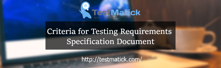 Criteria for Testing Requirements Specification Document