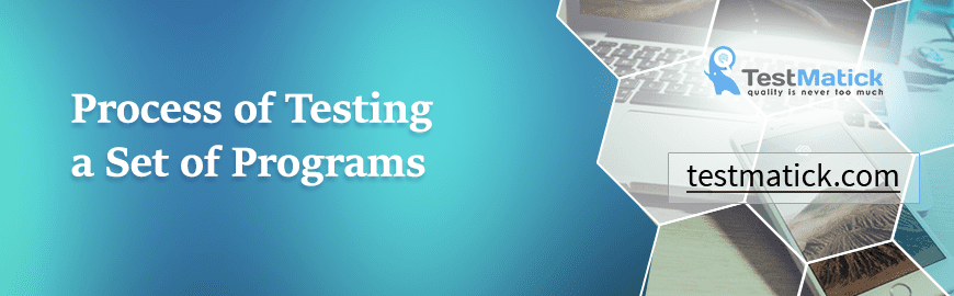Process of Testing a Set of Programs