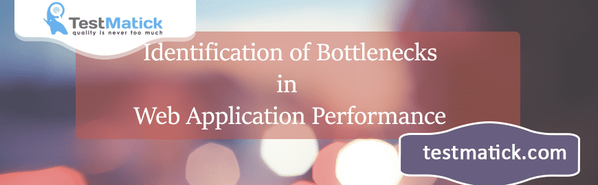 Identification of Bottlenecks in Web Application Performance