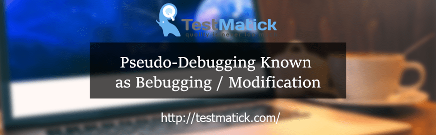Pseudo-Debugging Known as Bebugging / Modification