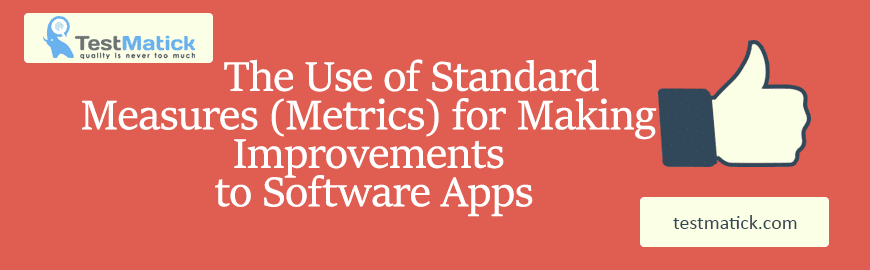 The Use of Standard Measures (Metrics) for Making Improvements to Software Apps