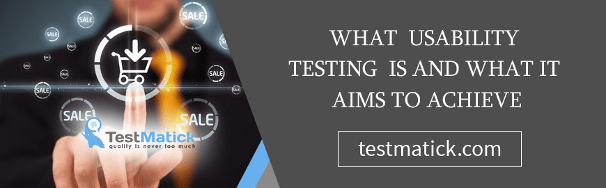 What Usability Testing Is and What It Aims to Achieve What Usability Testing Is and What It Aims to Achieve