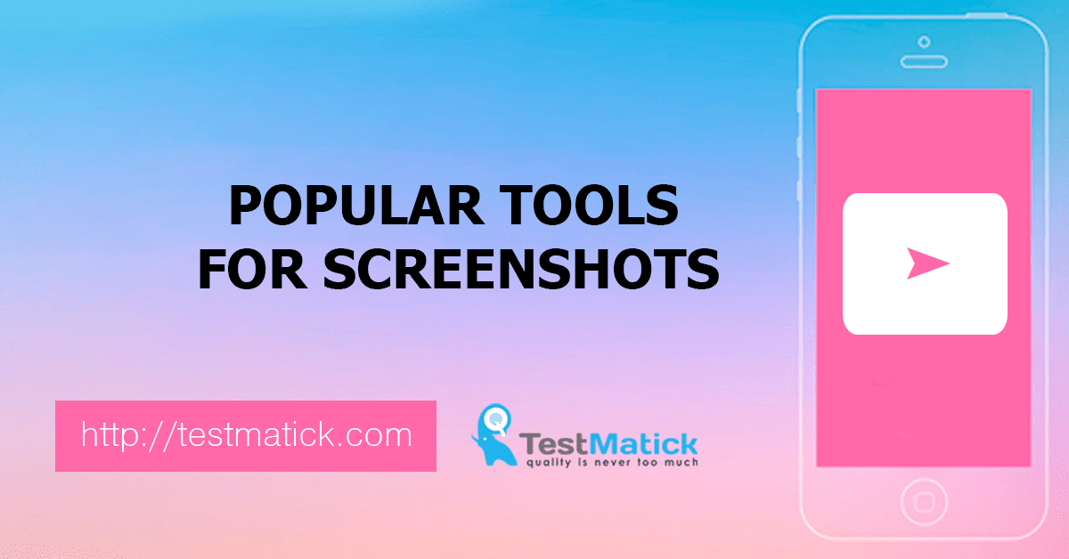 Popular Tools for Screenshots Popular Tools for Screenshots