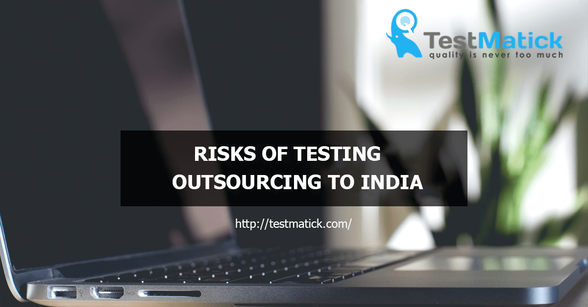 Risks-of-Testing-Outsourcing-to-India Risks-of-Testing-Outsourcing-to-India