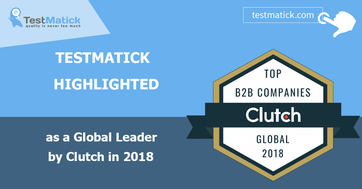 Testmatick Highlighted as a Global Leader by Clutch in 2018