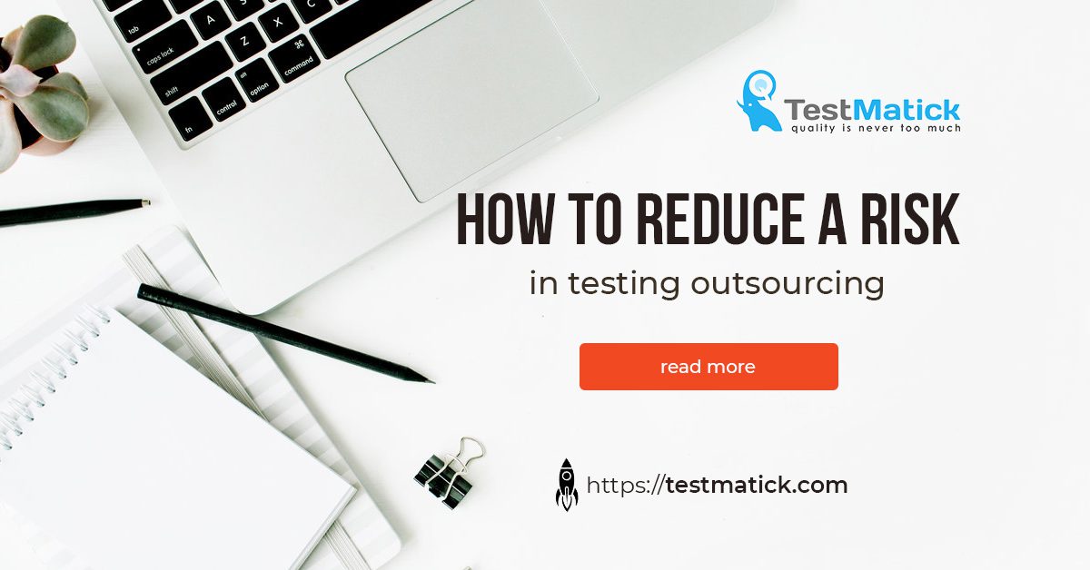 How-to-Reduce-a-Risk-in-Testing Outsorsing How to Reduce a Risk in Testing Outsorsing