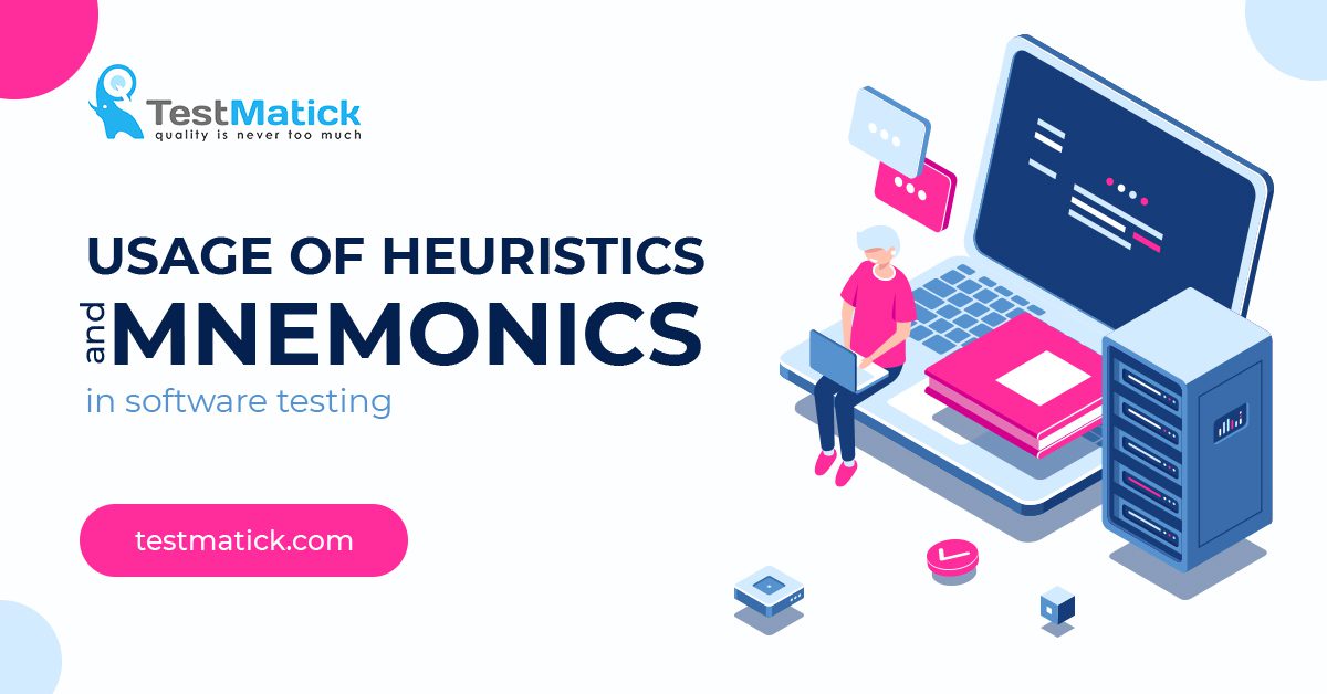 Usage of Heuristics and Mnemonics in Software Testing Usage of Heuristics and Mnemonics in Software Testing