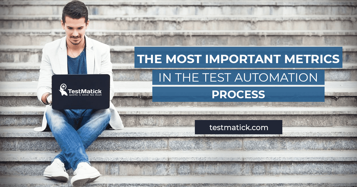 The-Most-Important-Metrics-in-the-Test-Automation-Process