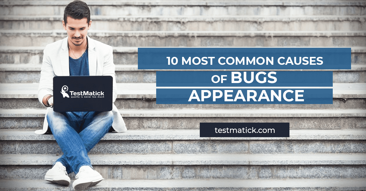 10-Most-Common-Causes-of-Bugs-Appearance 10-Most-Common-Causes-of-Bugs-Appearance