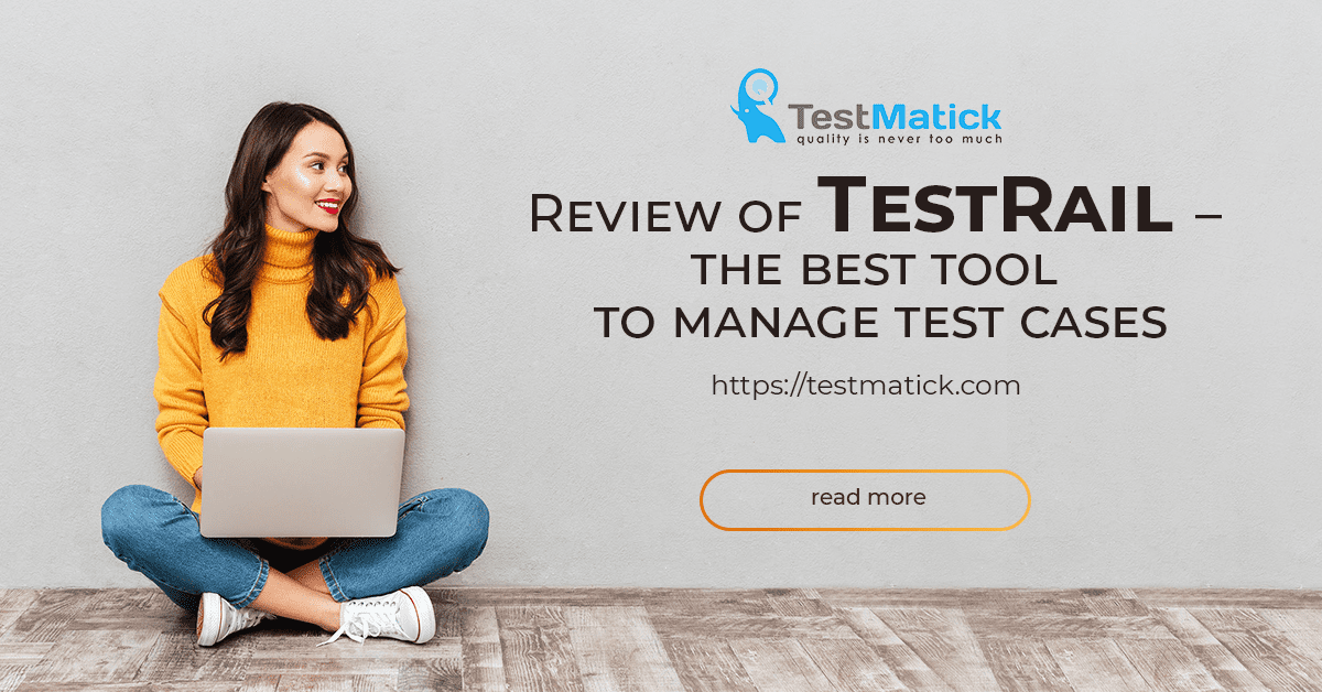 Review of TestRail – the Best Tool to Manage Test Cases