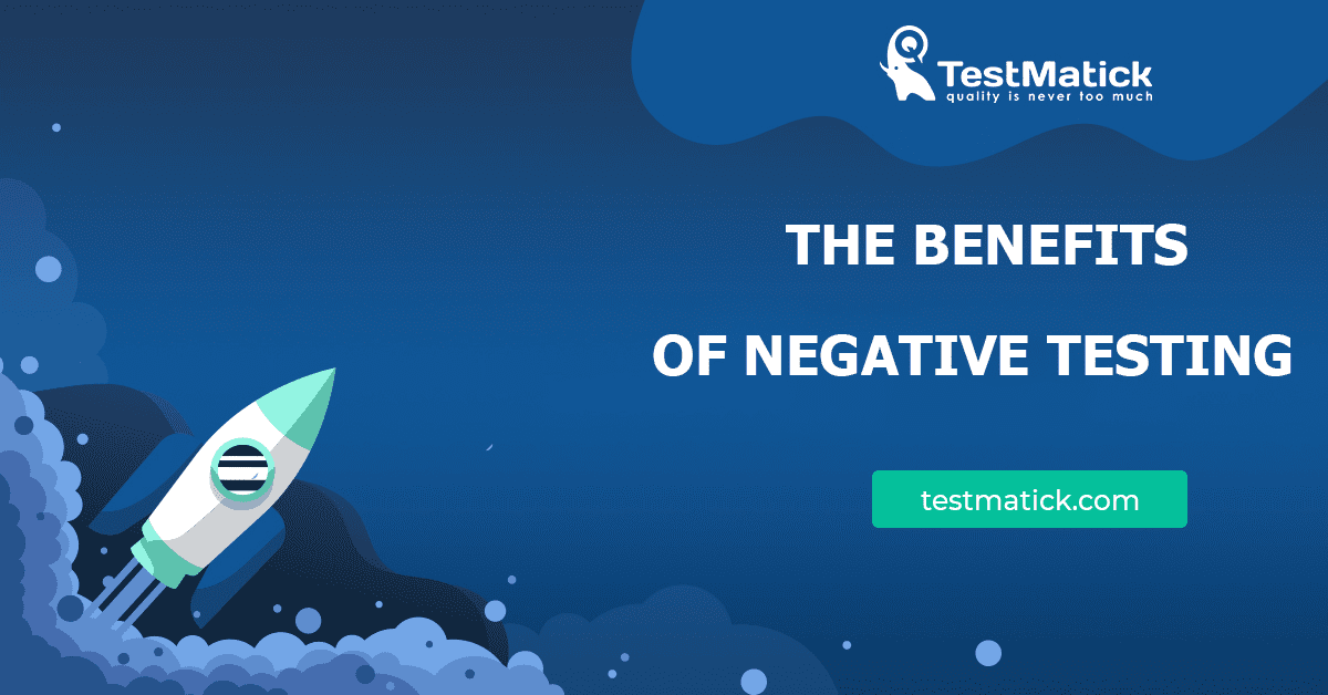 The-Benefits-of-Negative-Testing The-Benefits-of-Negative-Testing