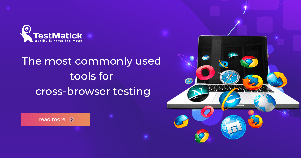 The-most-commonly-used-tools-for-cross-browser-testing The most commonly used tools for cross-browser testing