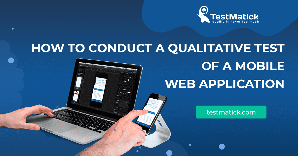How to Conduct a Qualitative Test of a Mobile Web Application