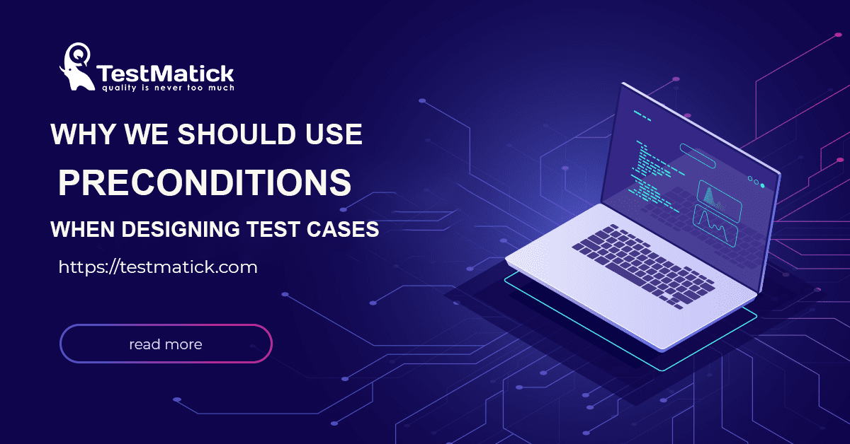 Why we should use preconditions when designing test cases