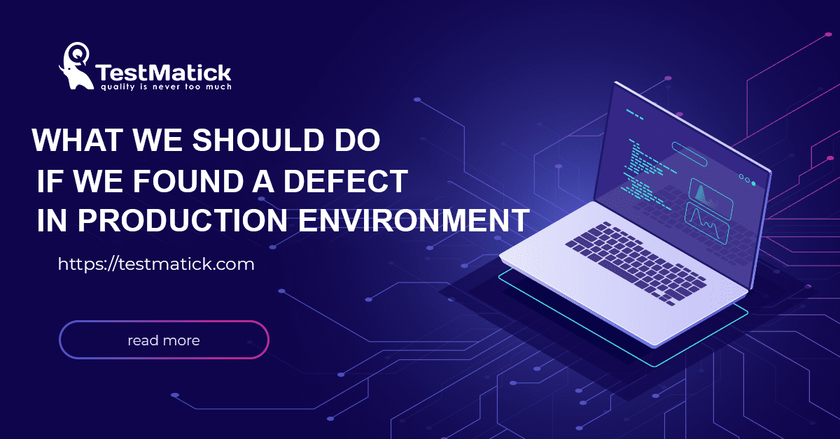What-We-Should-Do-If-We-Found-a-Defect-in-Production-Environment What-We-Should-Do-If-We-Found-a-Defect-in-Production-Environment