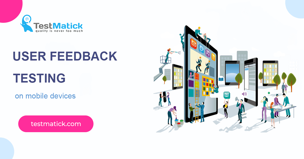 User Feedback Testing on Mobile Devices