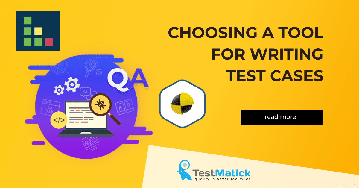 Choosing-a-Tool-for-Writing-Test-Cases Choosing-a-Tool-for-Writing-Test-Cases