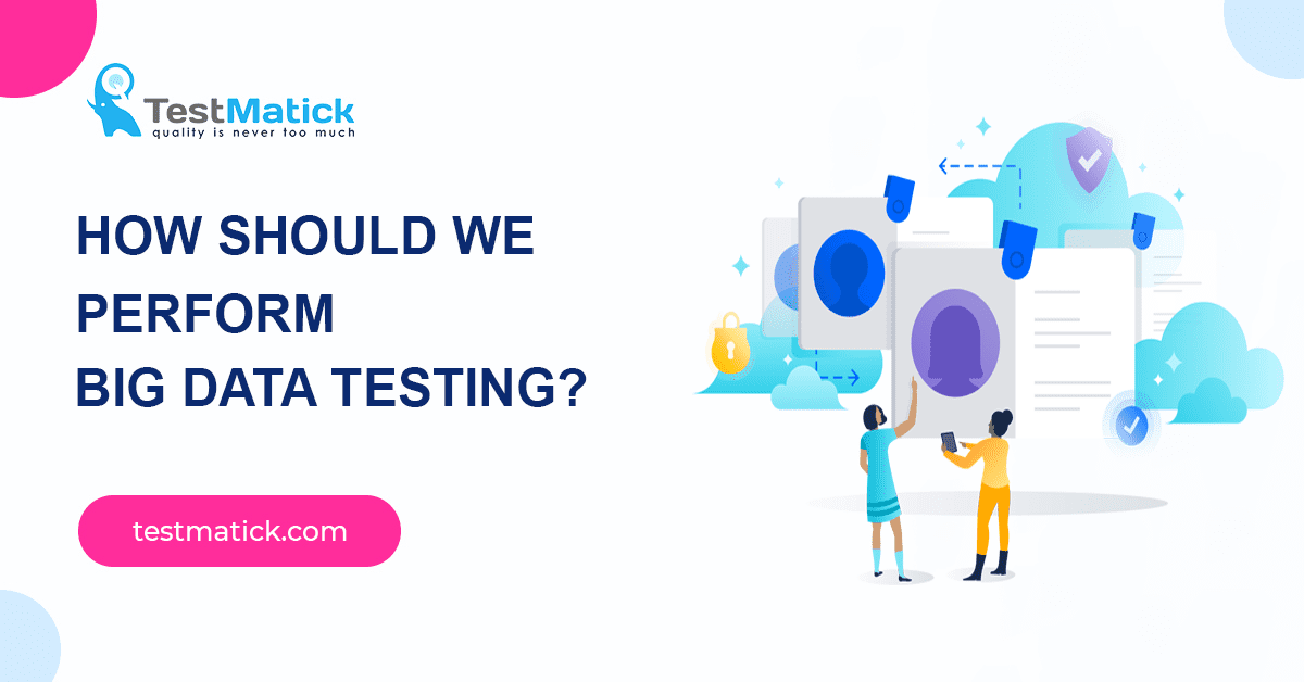 How-Should-We-Perform-Big-Data-Testing How-Should-We-Perform-Big-Data-Testing