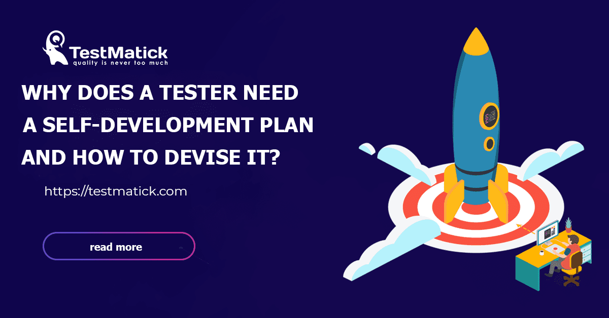 Why Does a Tester Need a Self-Development Plan and How to Devise It Why Does a Tester Need a Self-Development Plan and How to Devise It