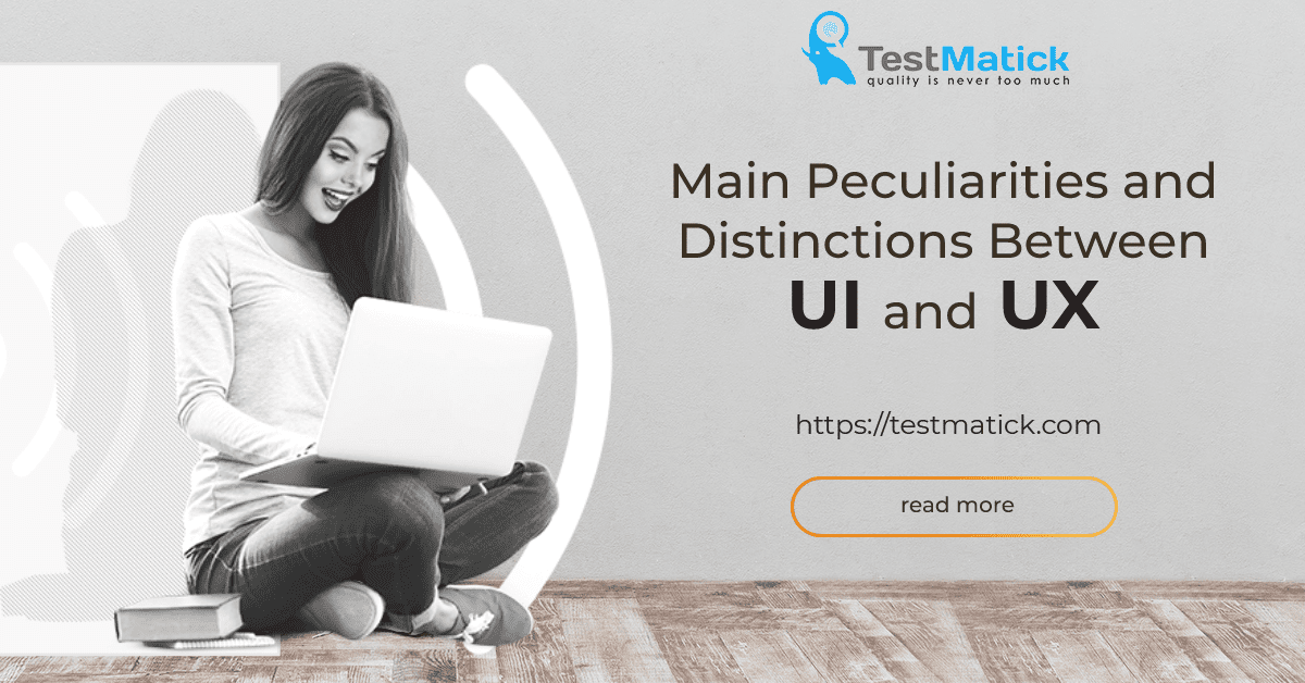 Main-Peculiarities-and-Distinctions-Between-UI-and-UX Main-Peculiarities-and-Distinctions-Between-UI-and-UX