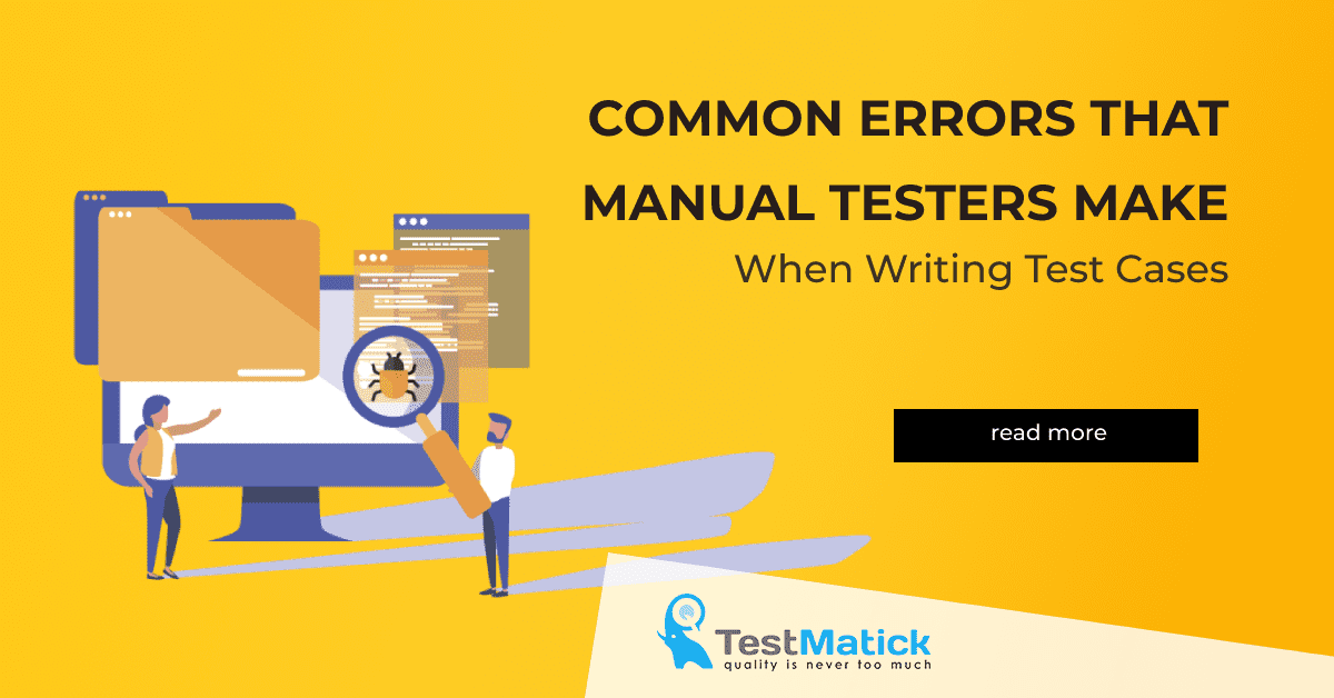 Common-Errors-That-Manual-Testers-Make-When-Writing-Test-Cases Common-Errors-That-Manual-Testers-Make-When-Writing-Test-Cases