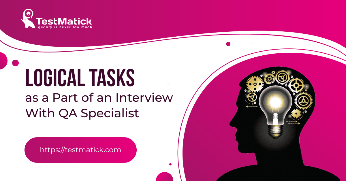 Logical-Tasks-as-a-Part-of-an-Interview-With-QA-Specialist Logical-Tasks-as-a-Part-of-an-Interview-With-QA-Specialist