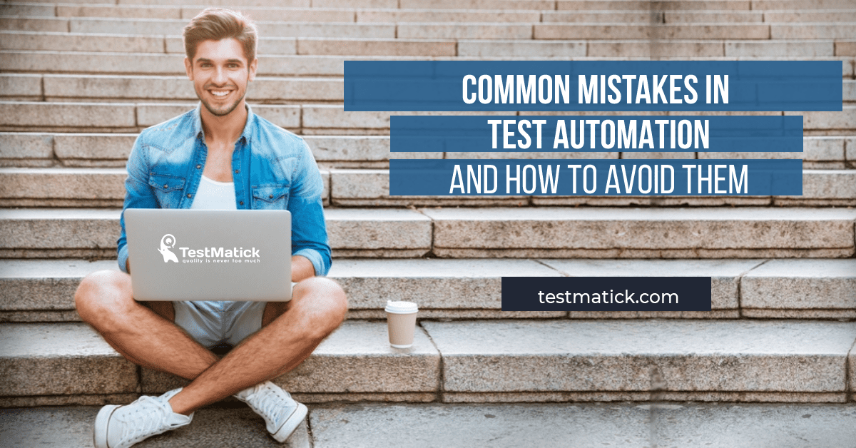 Common-Mistakes-in-Test-Automation-and-How-to-Avoid-Them Common-Mistakes-in-Test-Automation-and-How-to-Avoid-Them