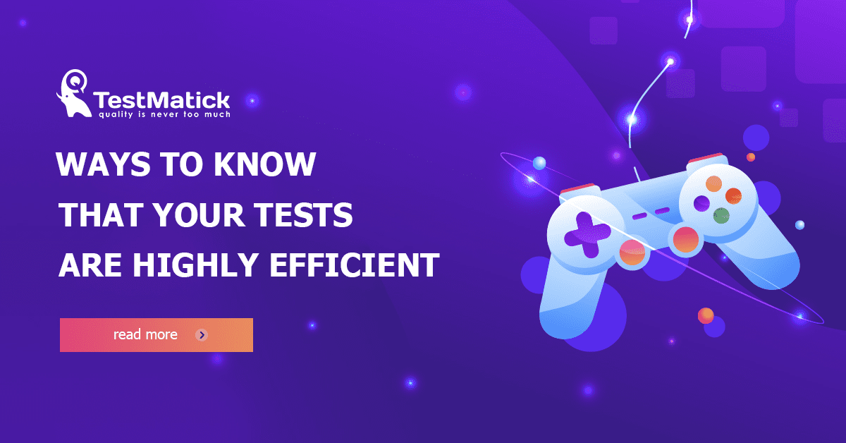 Ways-to-Know-That-Your-Tests-Are-Highly-Efficient Ways-to-Know-That-Your-Tests-Are-Highly-Efficient