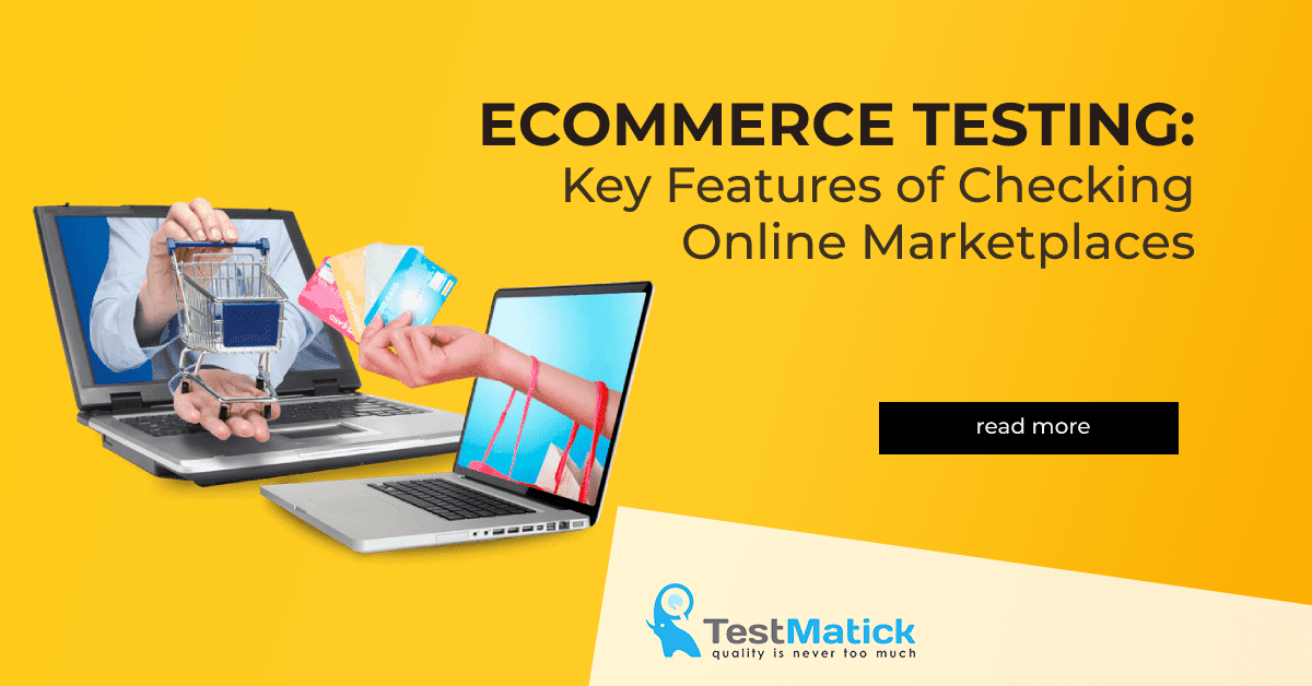 Ecommerce Testing: Key Features of Checking Online Marketplaces