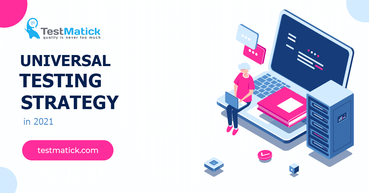 Universal-Testing-Strategy-in-2021 Universal-Testing-Strategy-in-2021
