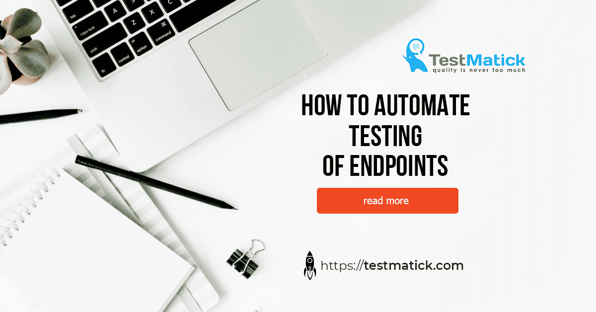 How-to-Automate-Testing-of-Endpoints How-to-Automate-Testing-of-Endpoints