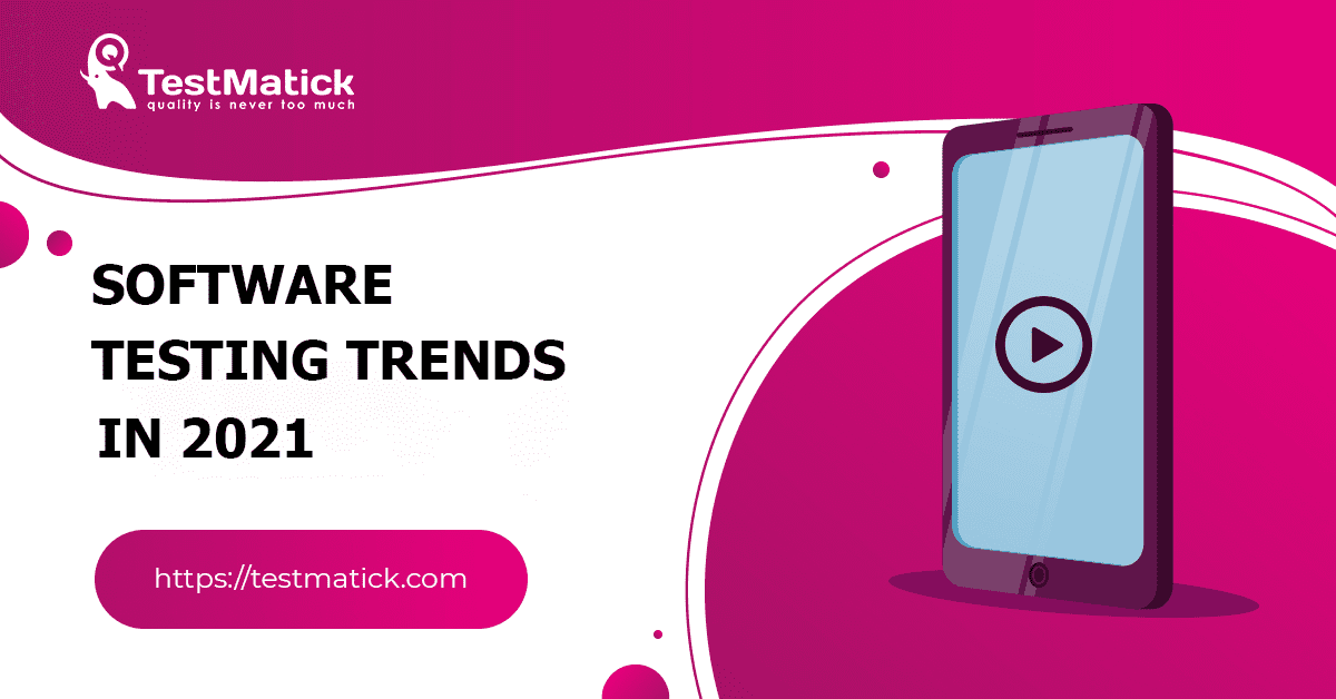 Software-Testing-Trends-in-2021 Software-Testing-Trends-in-2021