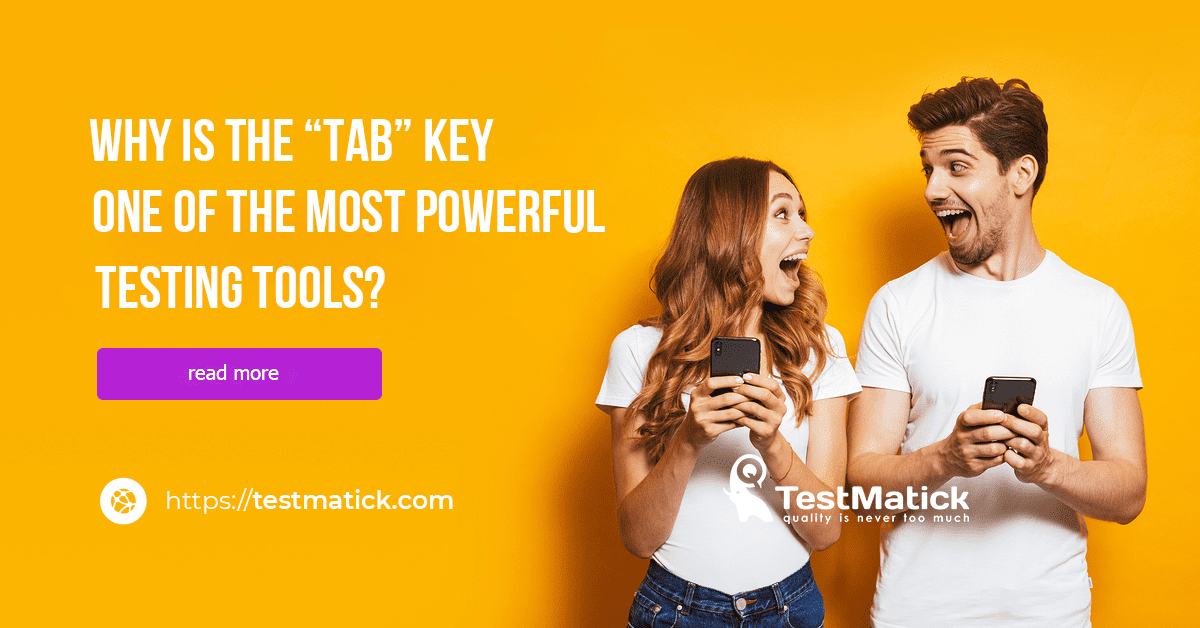 Why the “Tab” Key Is One of the Most Powerful Testing Tools?