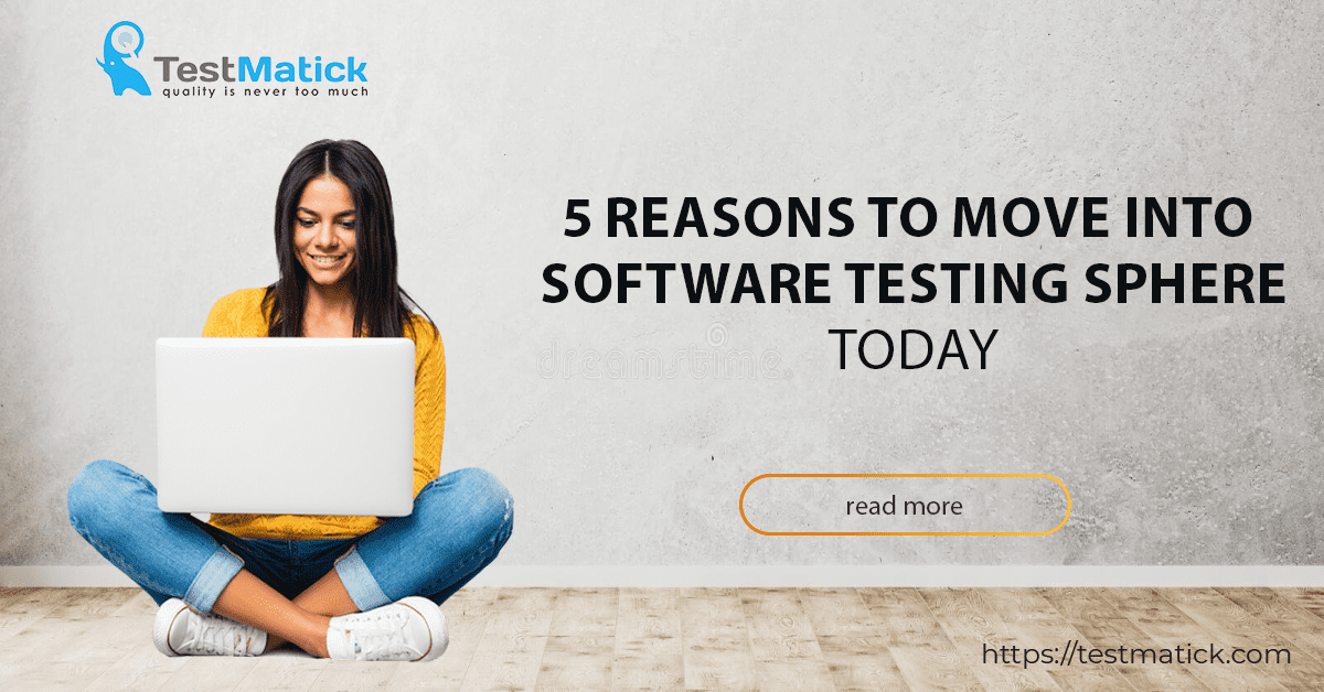 5-Reasons-to-Move-into-Software-Testing-Sphere-Today 5-Reasons-to-Move-into-Software-Testing-Sphere-Today
