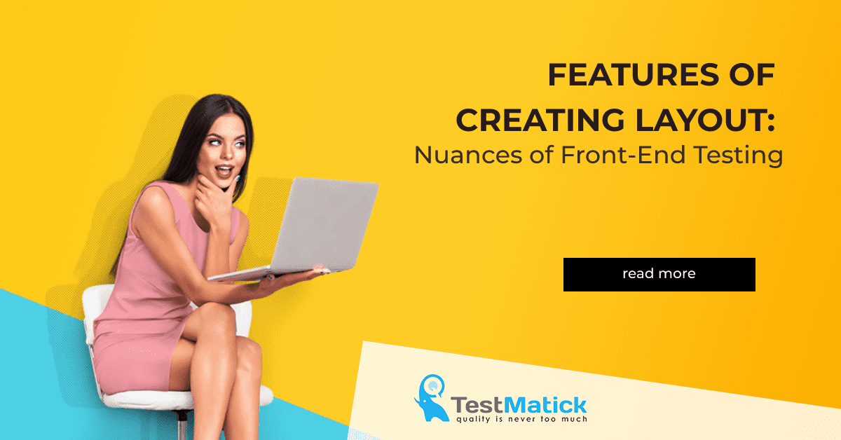 Features of Creating Layout. Nuances of Front-End Testing Features of Creating Layout. Nuances of Front-End Testing