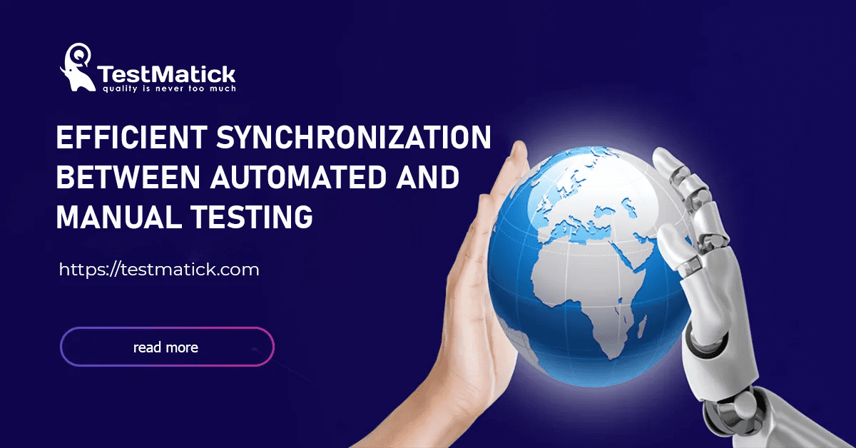 Efficient Synchronization Between Automated and Manual Testing Efficient Synchronization Between Automated and Manual Testing