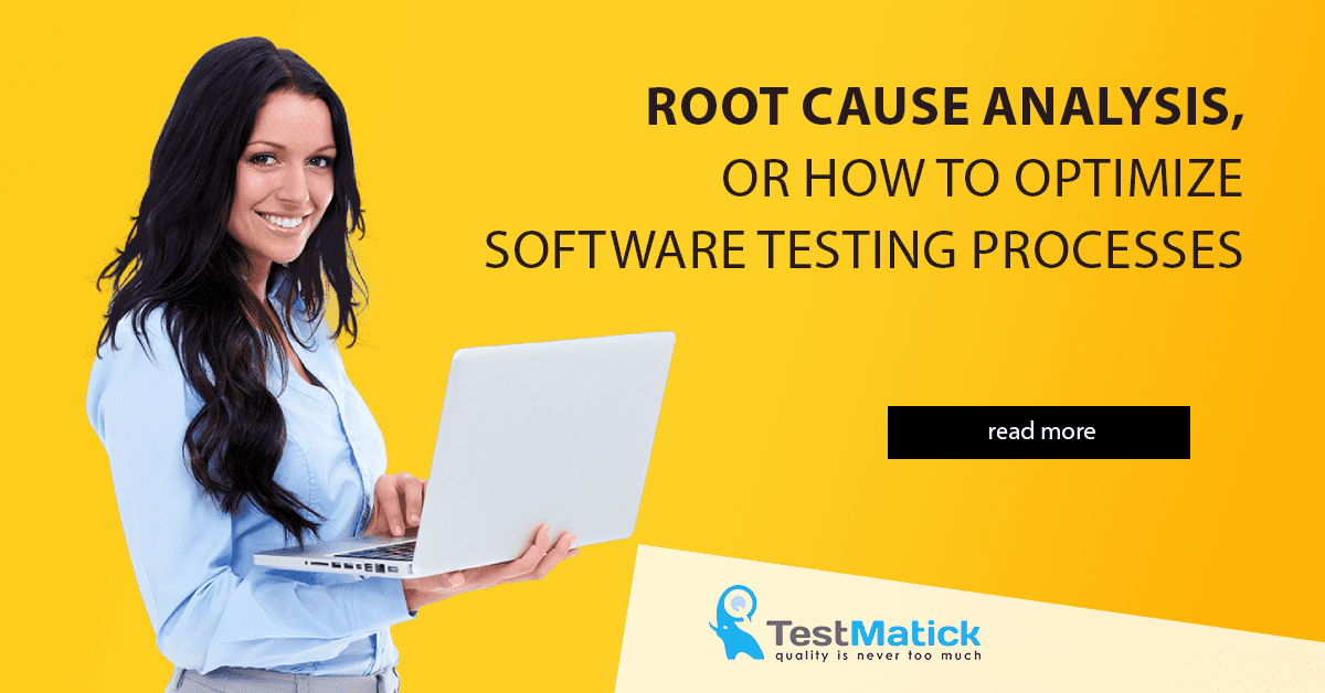 Root-Cause-Analysis-or-How-to-Optimize-Software-Testing-Processes Root-Cause-Analysis-or-How-to-Optimize-Software-Testing-Processes