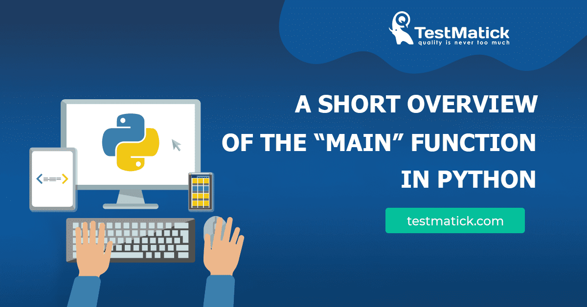 A-Short-Overview-of-the-“Main”-Function-in-Python A-Short-Overview-of-the-“Main”-Function-in-Python
