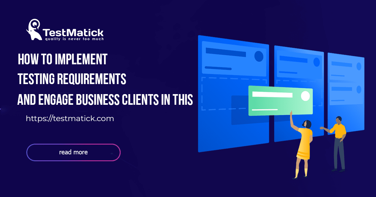 How-to-Implement-Testing-Requirements-and-Engage-Business-Clients-in-This How-to-Implement-Testing-Requirements-and-Engage-Business-Clients-in-This