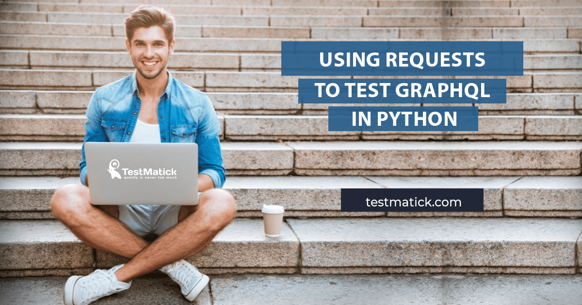 Using-Requests-to-Test-GraphQL-in-Python Using-Requests-to-Test-GraphQL-in-Python