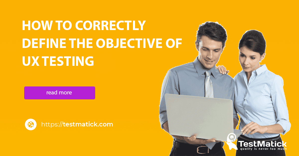 How-to-Correctly-Define-the-Objective-of-UX-Testing How-to-Correctly-Define-the-Objective-of-UX-Testing