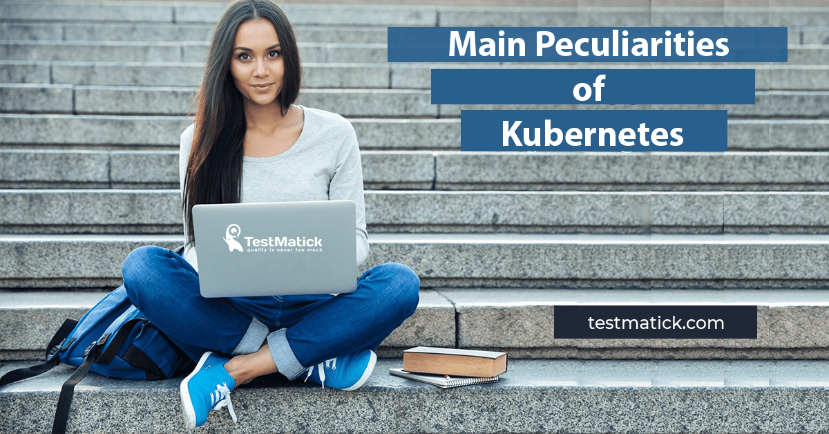 Main-Peculiarities-of-Kubernetes Main-Peculiarities-of-Kubernetes