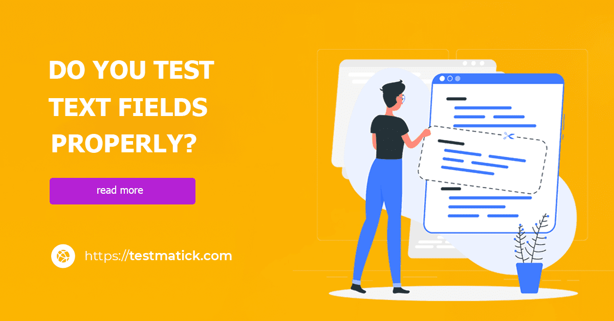 Do You Test Text Fields Properly?