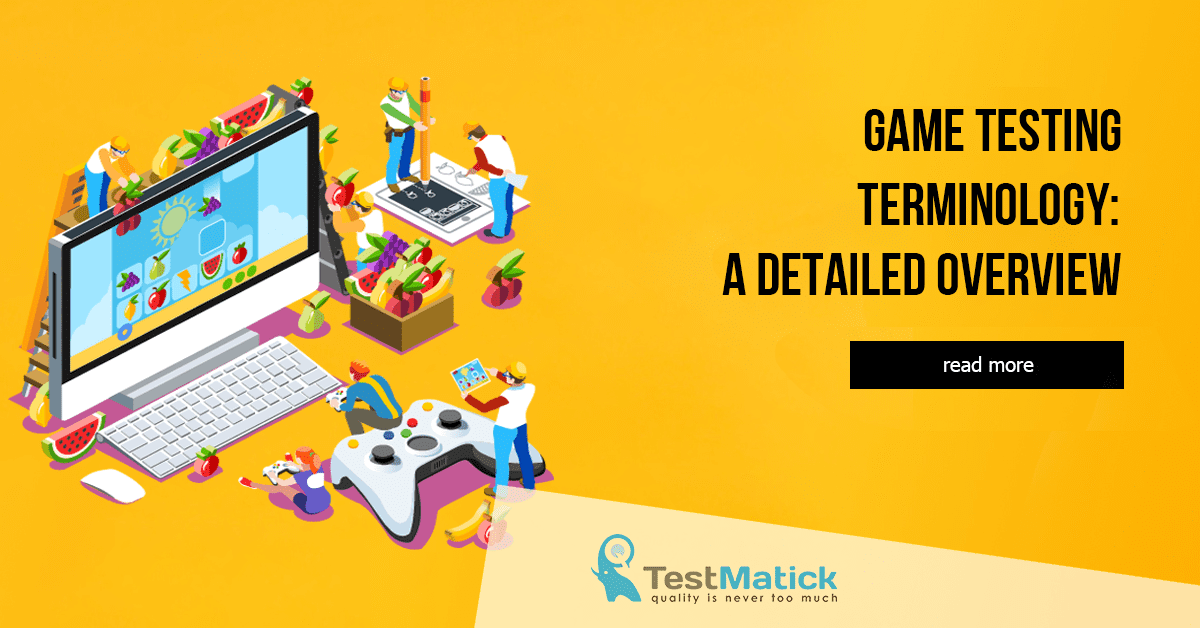 Game Testing Terminology: A Detailed Overview